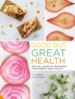 Good Gut, Great Health : The full guide to optimizing your energy and vitality - Book