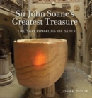 Sir John Soane's Greatest Treasure : The Sarcophagus of Seti I - Book