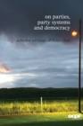On Parties, Party Systems and Democracy : Selected writings of Peter Mair - Book