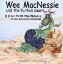 Wee MacNessie and the Tartan Spots : Le Petit MacNessie Et Les Boutons Ecossais - Book