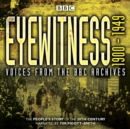 Eyewitness 1900-1949 : Voices from the BBC Archive - Book