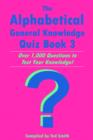 The Alphabetical General Knowledge Quiz Book 3 : Over 1,000 Questions to Test Your Knowledge! - eBook