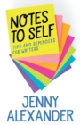 Notes to Self : Tips and Reminders For Writers - Book