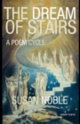 The Dream of Stairs : A Poem Cycle - Book