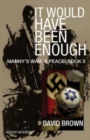 It Would Have Been Enough : Manny's War & Peace: Book 2 - Book