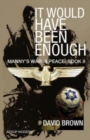 It Would Have Been Enough : Manny's War & Peace: Book 2 - Book