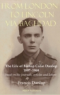 From London to Lincoln via Baghdad : The Life of Bishop Colin Dunlop, 1897-1968 - Book