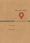 You are Here : A Mindful Travel Journal - Book