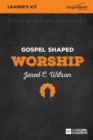 Gospel Shaped Worship - Leader's Kit : The Gospel Coalition Curriculum - Book
