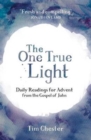 The One True Light : Daily Advent Readings from The Gospel of John - Book