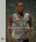 Bill Viola / Michelangelo : Life Death Rebirth - Book