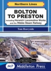 Bolton To Preston. : including Horwich Locomotive Works and the Ribble Steam Railway. - Book