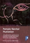 Female Genital Mutilation : A Handbook for Professionals Working in Health, Education, Social Care and the Police - Book
