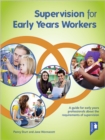 Supervision for Early Years Workers : A Guide for Early Years Professionals About the Requirements of Supervision - Book