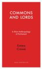 Commons and Lords : A Short Anthropology of Parliament - Book