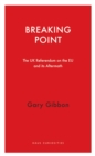 Breaking Point : The UK Referendum on the EU and Its Aftermath - eBook