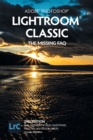 Adobe Photoshop Lightroom Classic - The Missing FAQ (2nd Edition) : Real Answers to Real Questions Asked by Lightroom Users - Book