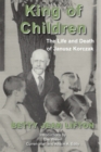 King of Children : The Life and Death of Janusz Korczak - Book