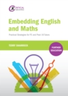 Embedding English and Maths : Practical Strategies for FE and Post-16 Tutors - eBook