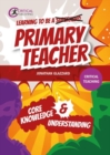 Learning to be a Primary Teacher : Core Knowledge and Understanding - Book
