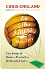 On the Game : How Football Became What it is Today - Book