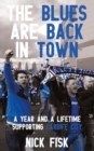 The Blues are Back in Town : A Year and a Lifetime Supporting Cardiff City - Book