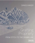 Grafting Propriety: From Stitch to the Drawn Line - Book