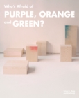 Who's Afraid of Purple, Orange, and Green? - Book