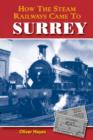 How the Steam Railways Came to Surrey - Book