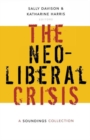 The Neoliberal Crisis : A Soundings Collection - Book