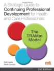 A Strategic Guide to Continuing Professional Development for Health and Care Professionals: The TRAMm Model - Book