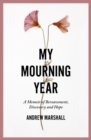 My Mourning Year: A Memoir of Breavement, Discovery and Hope - Book
