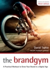 The Brandgym : A Practical Workout for Growing Brands in a Digital Age - Book
