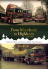 From Moorlands to Highlands : A History of Harris & Miners and Brian Harris Transport - Book