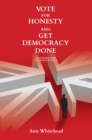 Vote For Honesty and Get Democracy Done : Four Simple Steps to Change Politics - eBook