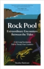 Rock Pool: Extraordinary Encounters Between the Tides : A Life-long Obsession told in Twenty-Four Creatures - Book