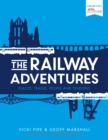 The Railway Adventures : Places, Trains, People and Stations - Book
