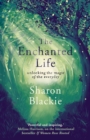 The Enchanted Life : Unlocking the Magic of the Everyday - Book