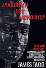 YA Suenan Los Androides? : Cerebro Increible, Comunicacion, Creatividad y Libre Albedrio Humano - Book