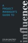 A Project Manager's Guide to Influence - Book
