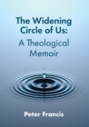 The Widening Circle of Us : A Theological Memoir - Book
