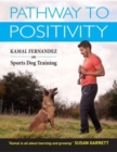 Pathway To Positivity : Creating The Perfect Pet and Competition Dog - Book
