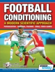 Football Conditioning a Modern Scientific Approach : Periodization - Seasonal Training - Small Sided Games - Book