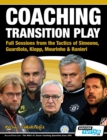 Coaching Transition Play - Full Sessions from the Tactics of Simeone, Guardiola, Klopp, Mourinho & Ranieri - Book