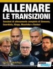 ALLENARE LE TRANSIZIONI - Sessioni di allenamento complete di Simeone, Guardiola, Klopp, Mourinho e Ranieri - Book