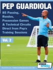 Pep Guardiola - 85 Passing, Rondos, Possession Games & Technical Circuits Direct from Pep's Training Sessions - Book