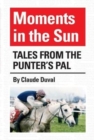 Moments in the Sun : Tales from the Punter's Pal - Book