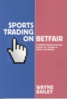 Sports Trading on Betfair : Profitable Betting Exchange Systems and Strategiesfor Trading on Betfair and Betdaq - Book