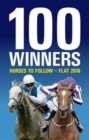 100 Winners: Horses to Follow Flat 2016 - Book
