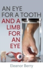 An Eye for a Tooth and a Limb for an Eye - Book
